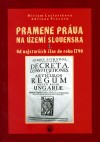 Pramene práva na území Slovenska I. Od nejstar. čas do 1790