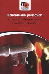 Individuální plánování a role klíčového pracovníka v sociálních službách