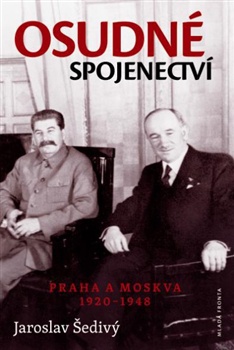 Osudné spojenectví - Praha a Moskva 1920 - 1948