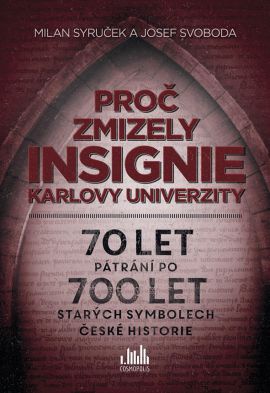 Proč zmizely insignie Karlovy univerzity-70 let pátrání po 700 let starých symbolech české historie