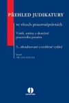 Přehled judikatury ve věcech pracovněprávních. Vznik, změny a skončení pracovního poměru, 3. vydání