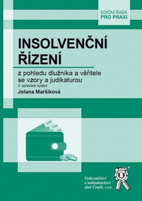 Insolvenční řízení z pohledu dlužníka a věřitele se vzory a judikaturou, 4. vydání