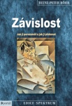 Závislost. Jak jí porozumět a jak ji překonat