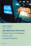 Jak zábavné je informovat. Infotainment čili infozábava v teorii, praxi a českém kontextu