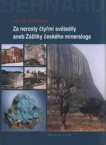 Za nerosty čtyřmi světadíly aneb Zážitky českého mineraloga
