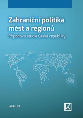 Zahraniční politika měst a regionů. Případová studie České republiky