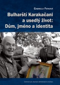 Bulharští Karakačani a usedlý život: Dům, jméno a identita