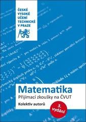 Matematika. Přijímací zkoušky na ČVUT, 3. vydání