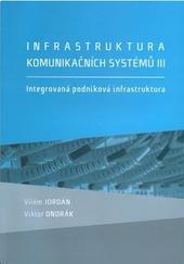 Infrastruktura komunikačních systémů III - Integrovaná podniková infrastruktura