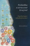 Pohádka o ztracení krajině - Psychologie sebekoučování, 5.vydání