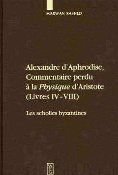 Alexandre d Aphrodise Commentaire perdu a la Physique d Aristote (Livres IV-VIII)