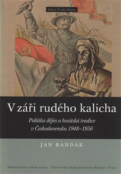 V záři rudého kalicha - Politika dějin a husitská tradice v Československu 1948-1956