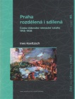 Praha rozdělená i sdílená - Česko-židovsko-německé vztahy 1918–1938