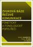 Zvuková báze řečové komunikace Fonetický a fonologický popis řeči