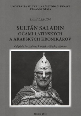 Sultán Saladin očami latinských a arabských kronikárov