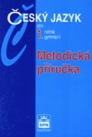Český jazyk pro 1. ročník gymnázií - metodická přiručka