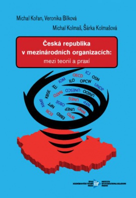 Česká republika v mezinárodních organizacích mezi teorií a praxí