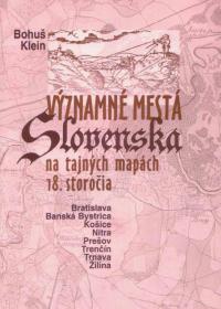 Významné mestá Slovenska na tajných mapách 18. storočia + mapy