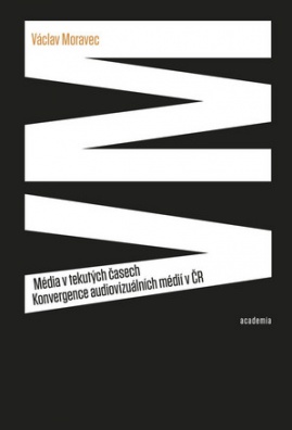 Média v tekutých časech - Konvergence audiovizuálních médií v ČR