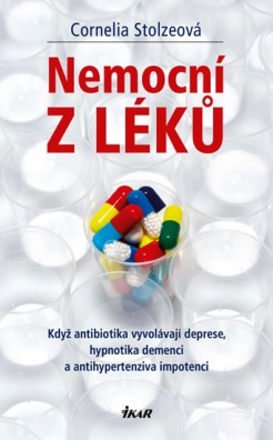 Nemocní z léků - Když antibiotika vyvolávají deprese, hypnotika demenci a antihypertenziva impotenci