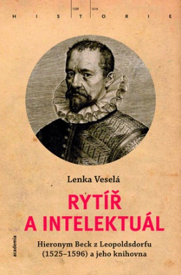 Rytíř a intelektuál - Hieronym Beck z Leopoldsdorfu a jeho knihovna