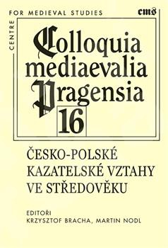 Colloquia mediaevalia pragensia 16 - Česko-polské kazatelské vztahy ve středověku