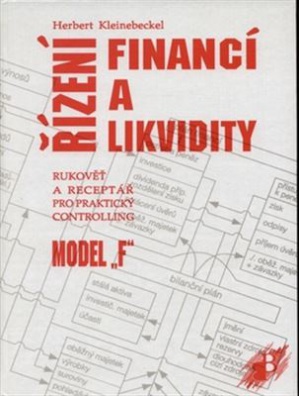 Řízení financí a likvidity: Model "F" : rukověť a receptář pro praktický controlling