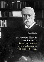 Masarykova filozofia na Slovensku. Reflexia v prácach vybraných autorov v období 1918 - 1948