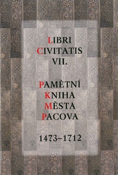 Libri Civitatis VII. Pamětní kniha města Pacova 1473-1712
