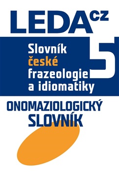 Slovník české frazeologie a idiomatiky, 5. díl - Onomaziologický slovník