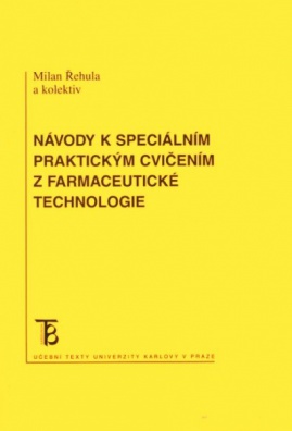 Návody k speciálním praktickým cvičením z farmaceutické technologie, 2. vydání