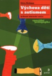 Výchova dětí s autismem. Aplikovaná behaviorální analýza, speciální pedagogika
