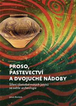 Proso, pastevectví a dvojuché nádoby. Šíření tibetobarmských jazyků ve světle archeologie