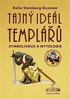 Tajný ideál Templářů. Symbolismus a mytologie