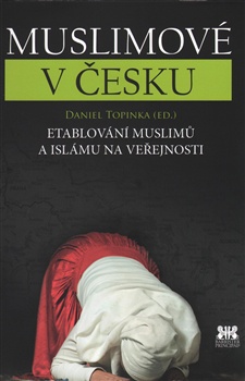 Muslimové v Česku. Etablování muslimů a islámu na veřejnosti