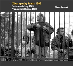 Zlom epochy Praha 1989. Turning point Prague 1989 / Zeitenwende Prag 1989