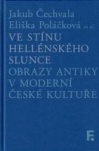 Ve stínu hellénského slunce. Obrazy antiky v moderní české kultuře