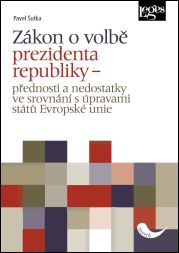 Zákon o volbě prezidenta republiky - přednosti a nedostatky ve srovnání s úpravami států Evrop. unie