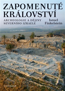 Zapomenuté království. Archeologie a dějiny severního Izraele