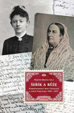 Šeřík a růže - Korespondence Sofie Podlipské a Irmy Geisslové 1883-1897