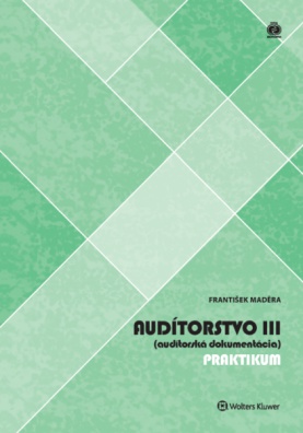 Audítorstvo III (audítorská dokumentácia) - praktikum, 2. vydanie