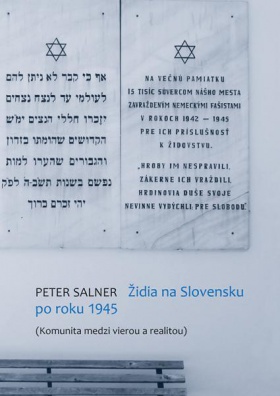 Židia na Slovensku po roku 1945 (Komunita medzi vierou a realitou)