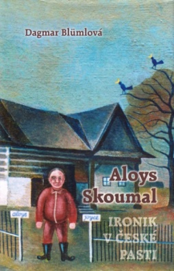 Aloys Skoumal - Ironik v české pasti