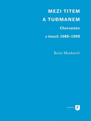 Mezi Titem a Tuđmanem : Chorvatsko v letech 1989-1990