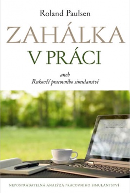 Zahálka v práci aneb Rukověť pracovního simulantství