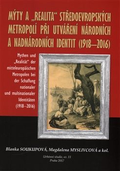 Mýty a "realita" středoevropských metropolí při utváření národních a nadnárodních identit(1918-2016)