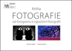 Kniha FOTOGRAFIE - Od fotogramu k výpočetní technice
