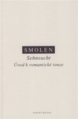 Smolen - Sehnsucht. Úvod k romantické touze