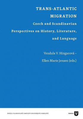 Trans-Atlantic Migration - Czech and Scandinavian Perspectives on History, Literature, and Language