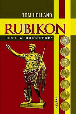 Rubikon. Triumf a tragédie Římské republiky
